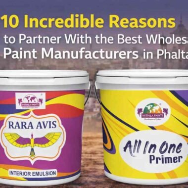 10 Incredible Reasons to Partner With the Best Wholesale Paint Manufacturers in Phaltan